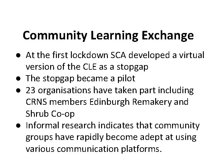 Community Learning Exchange ● At the first lockdown SCA developed a virtual version of