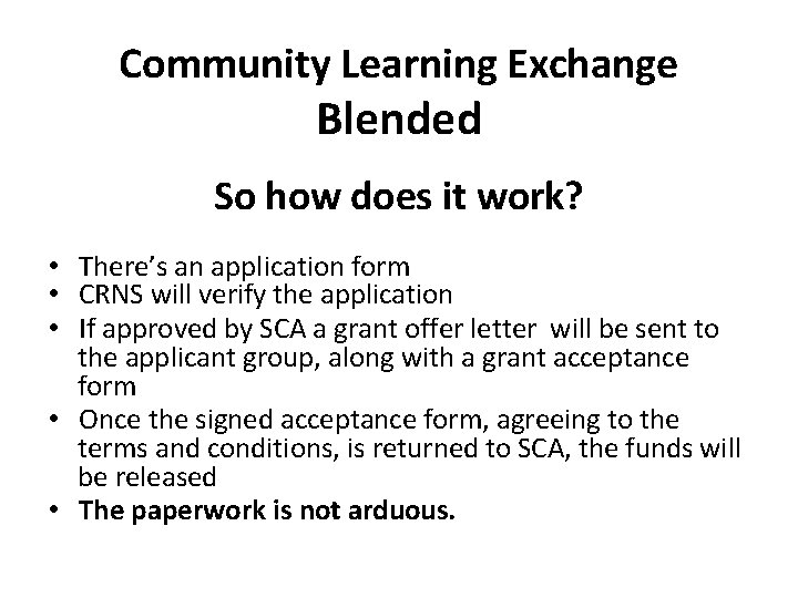 Community Learning Exchange Blended So how does it work? • There’s an application form