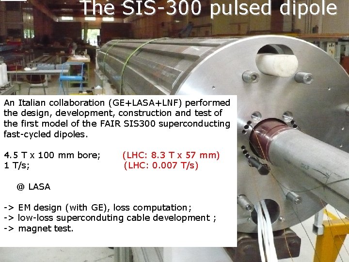 The SIS-300 pulsed dipole An Italian collaboration (GE+LASA+LNF) performed the design, development, construction and