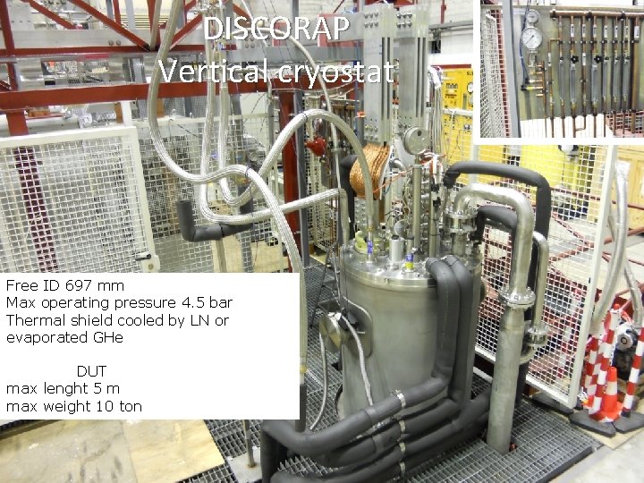 DISCORAP Vertical cryostat Free ID 697 mm Max operating pressure 4. 5 bar Thermal