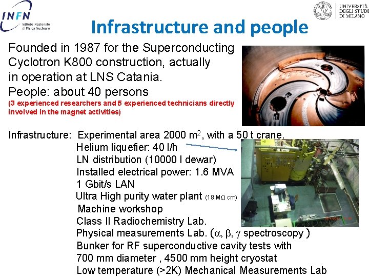 Infrastructure and people Founded in 1987 for the Superconducting Cyclotron K 800 construction, actually