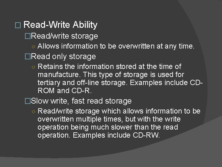 � Read-Write Ability �Read/write storage ○ Allows information to be overwritten at any time.