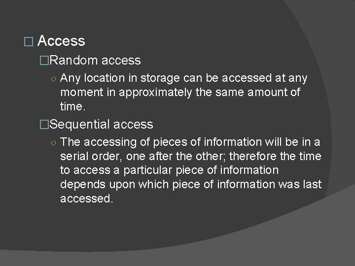 � Access �Random access ○ Any location in storage can be accessed at any