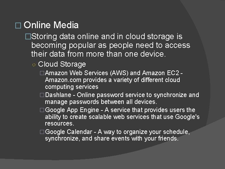 � Online Media �Storing data online and in cloud storage is becoming popular as