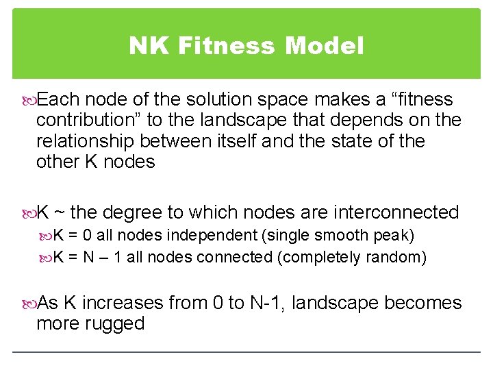 NK Fitness Model Each node of the solution space makes a “fitness contribution” to