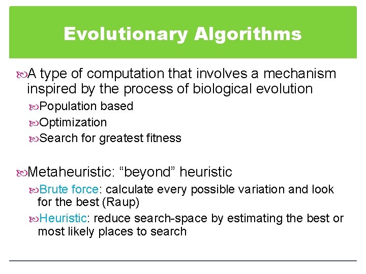 Evolutionary Algorithms A type of computation that involves a mechanism inspired by the process