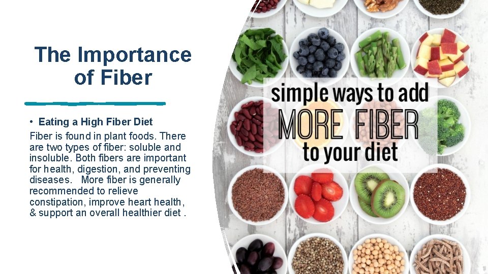 The Importance of Fiber • Eating a High Fiber Diet Fiber is found in