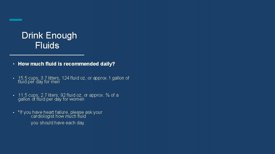 Drink Enough Fluids • How much fluid is recommended daily? • 15. 5 cups,