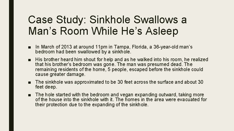 Case Study: Sinkhole Swallows a Man’s Room While He’s Asleep ■ In March of