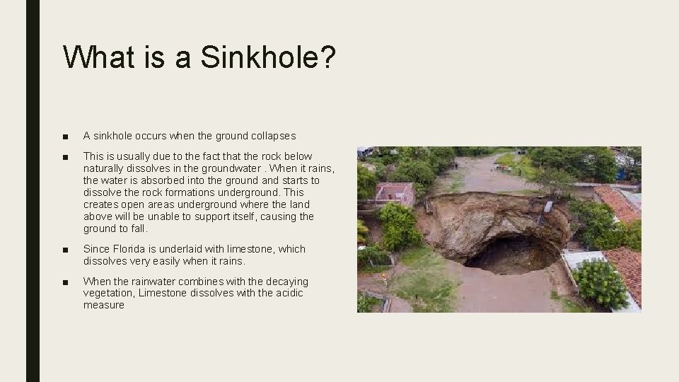 What is a Sinkhole? ■ A sinkhole occurs when the ground collapses ■ This