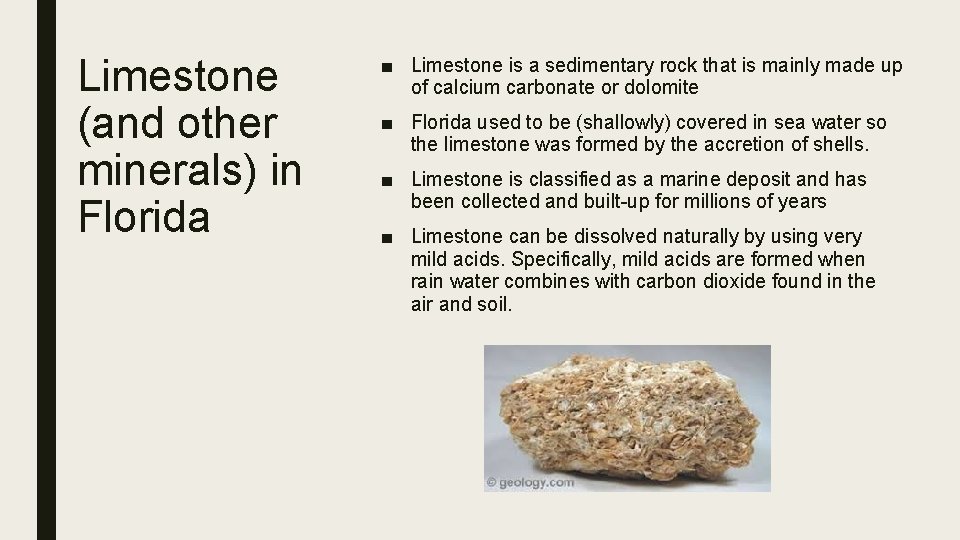 Limestone (and other minerals) in Florida ■ Limestone is a sedimentary rock that is