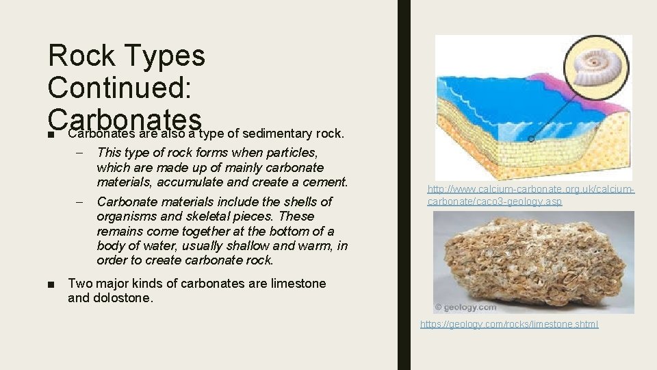 Rock Types Continued: Carbonates ■ Carbonates are also a type of sedimentary rock. –