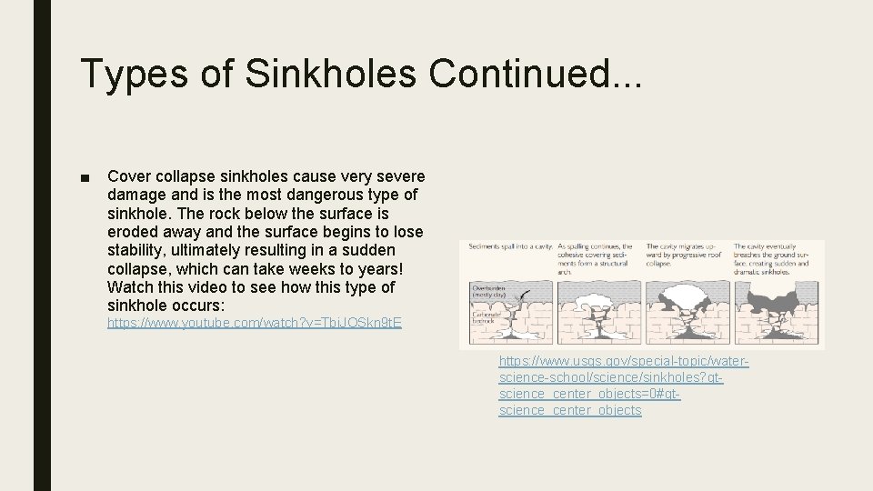 Types of Sinkholes Continued. . . ■ Cover collapse sinkholes cause very severe damage