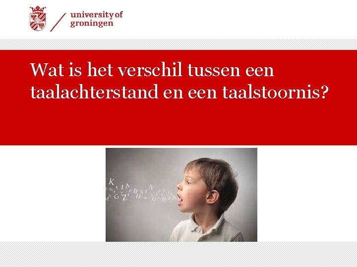 Wat is het verschil tussen een taalachterstand en een taalstoornis? 