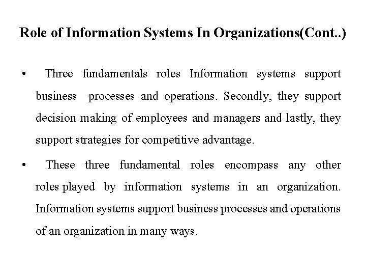 Role of Information Systems In Organizations(Cont. . ) • Three fundamentals roles Information systems Role of Information Systems In Organizations(Cont. . ) • Three fundamentals roles Information systems