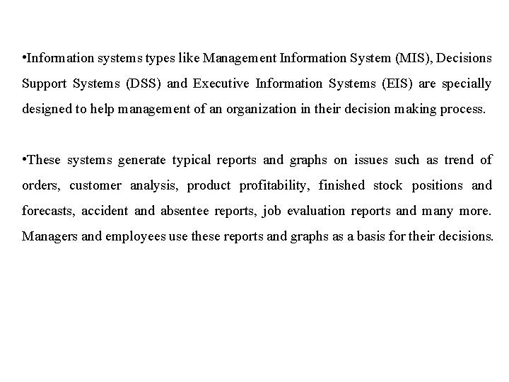 • Information systems types like Management Information System (MIS), Decisions Support Systems (DSS) • Information systems types like Management Information System (MIS), Decisions Support Systems (DSS)