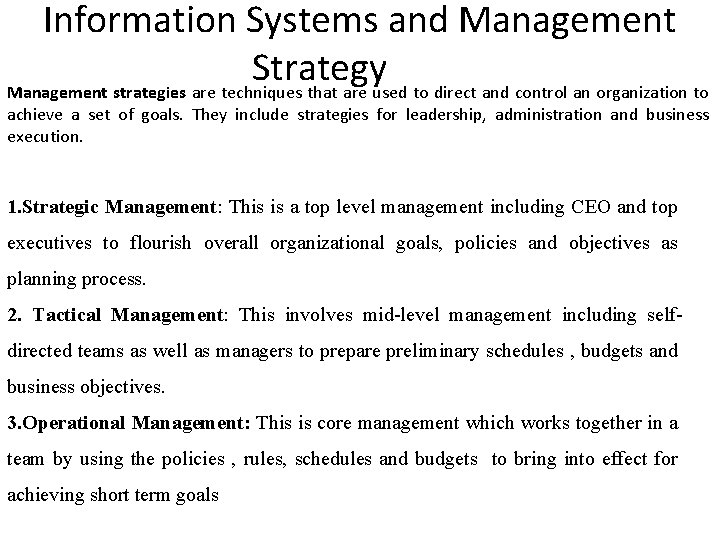 Information Systems and Management Strategy Management strategies are techniques that are used to direct Information Systems and Management Strategy Management strategies are techniques that are used to direct