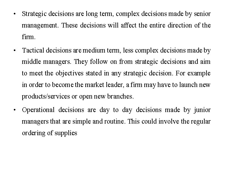 • Strategic decisions are long term, complex decisions made by senior management. These • Strategic decisions are long term, complex decisions made by senior management. These