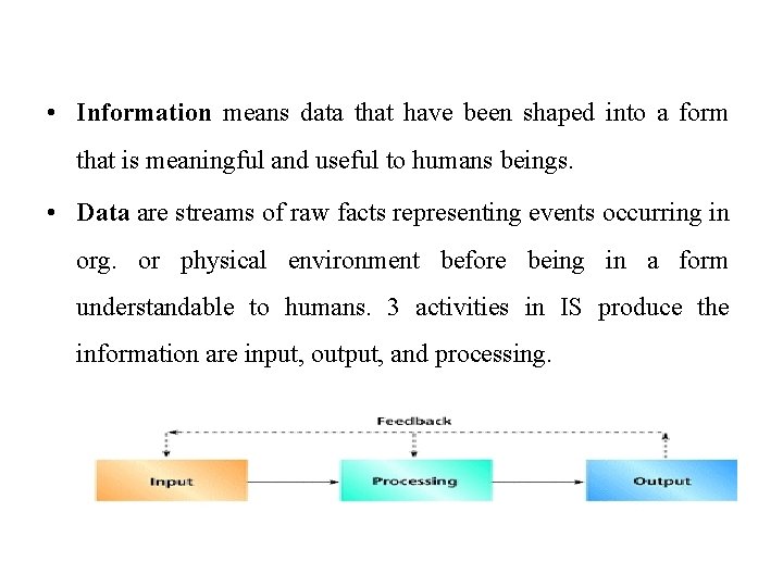 • Information means data that have been shaped into a form that is • Information means data that have been shaped into a form that is