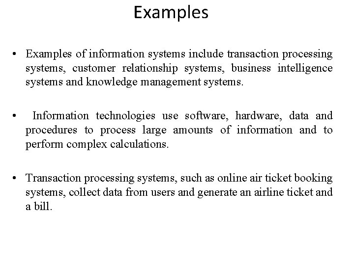 Examples • Examples of information systems include transaction processing systems, customer relationship systems, business Examples • Examples of information systems include transaction processing systems, customer relationship systems, business
