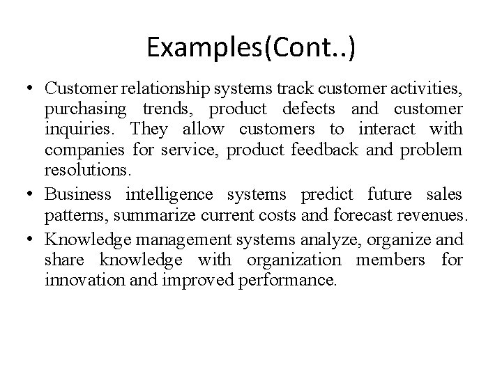 Examples(Cont. . ) • Customer relationship systems track customer activities, purchasing trends, product defects Examples(Cont. . ) • Customer relationship systems track customer activities, purchasing trends, product defects