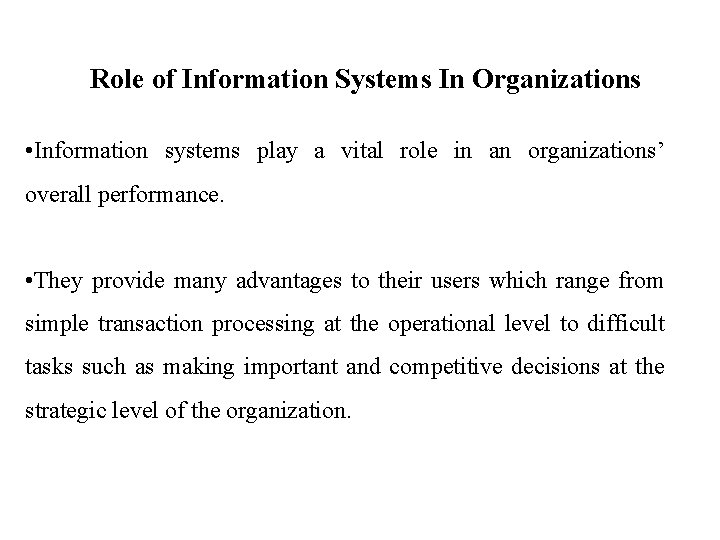 Role of Information Systems In Organizations • Information systems play a vital role in Role of Information Systems In Organizations • Information systems play a vital role in