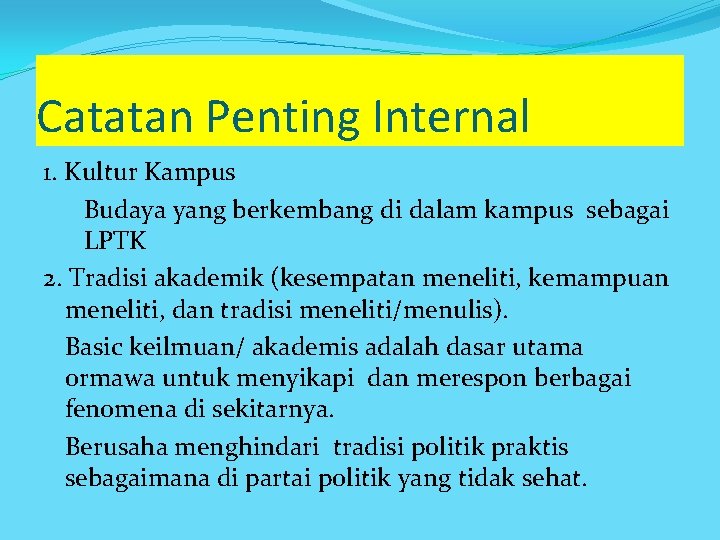 Catatan Penting Internal 1. Kultur Kampus Budaya yang berkembang di dalam kampus sebagai LPTK