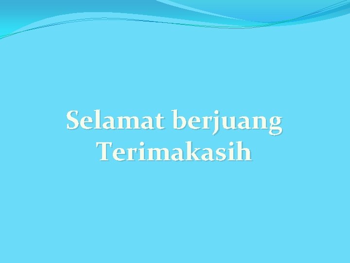 Selamat berjuang Terimakasih 