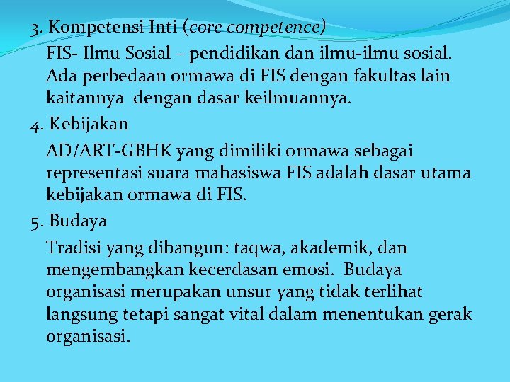 3. Kompetensi Inti (core competence) FIS- Ilmu Sosial – pendidikan dan ilmu-ilmu sosial. Ada