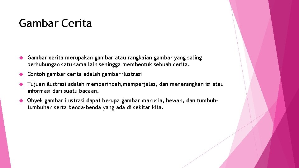 Gambar Cerita Gambar cerita merupakan gambar atau rangkaian gambar yang saling berhubungan satu sama