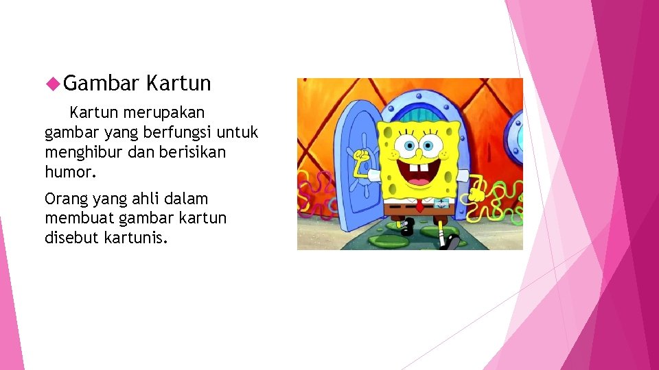  Gambar Kartun merupakan gambar yang berfungsi untuk menghibur dan berisikan humor. Orang yang