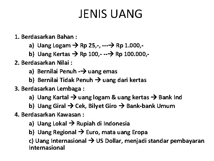 JENIS UANG 1. Berdasarkan Bahan : a) Uang Logam Rp 25, -, --- Rp