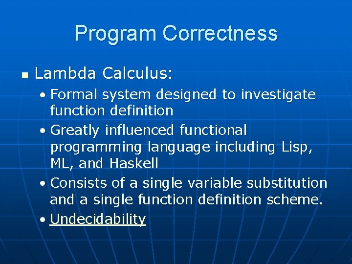 Program Correctness n Lambda Calculus: • Formal system designed to investigate function definition •