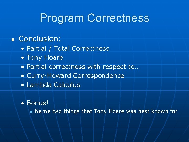 Program Correctness n Conclusion: • • • Partial / Total Correctness Tony Hoare Partial