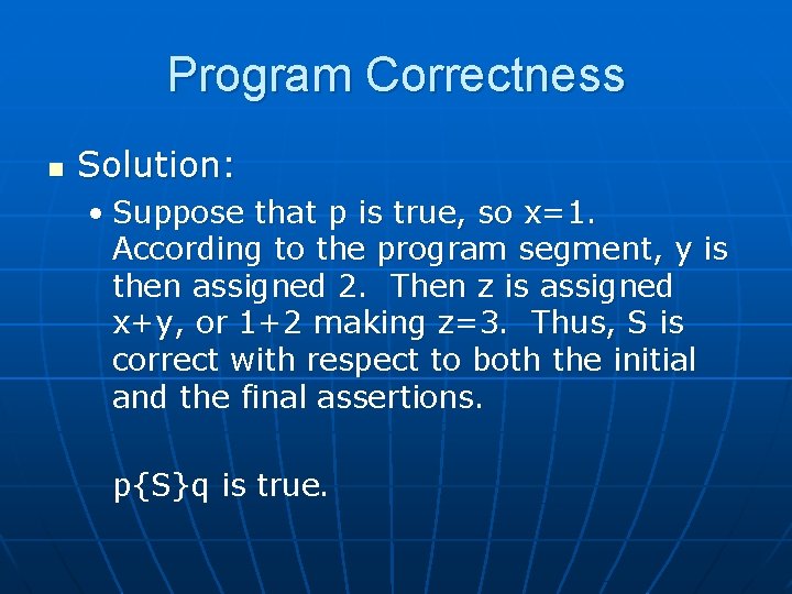 Program Correctness n Solution: • Suppose that p is true, so x=1. According to