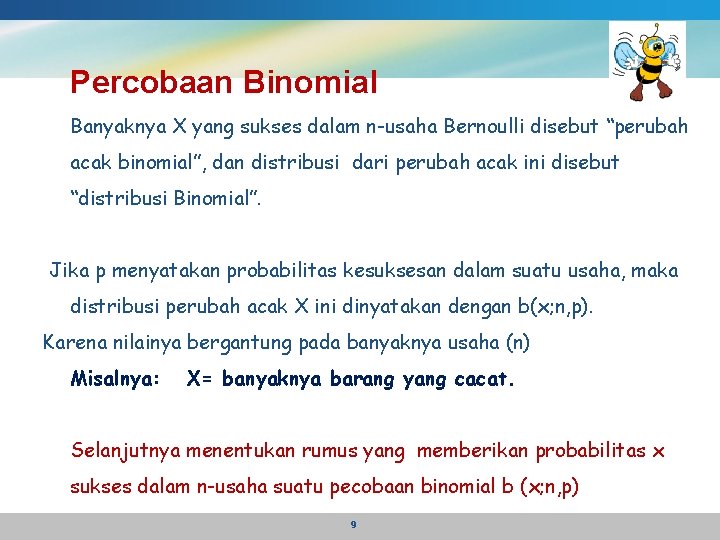Percobaan Binomial Banyaknya X yang sukses dalam n-usaha Bernoulli disebut “perubah acak binomial”, dan