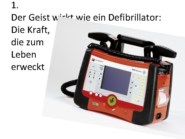 1. Der Geist wirkt wie ein Defibrillator: Die Kraft, die zum Leben erweckt 