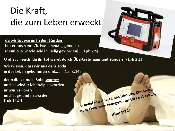 Die Kraft, die zum Leben erweckt da wir tot waren in den Sünden, hat