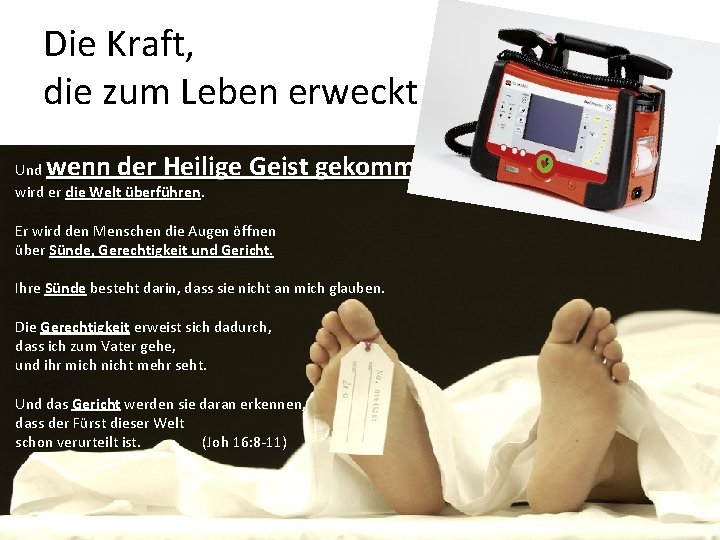 Die Kraft, die zum Leben erweckt wenn der Heilige Geist gekommen ist, Und wird