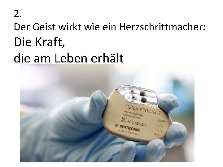 2. Der Geist wirkt wie ein Herzschrittmacher: Die Kraft, die am Leben erhält 