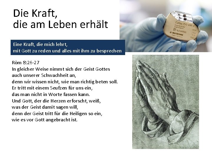 Die Kraft, die am Leben erhält Eine Kraft, die mich lehrt, mit Gott zu