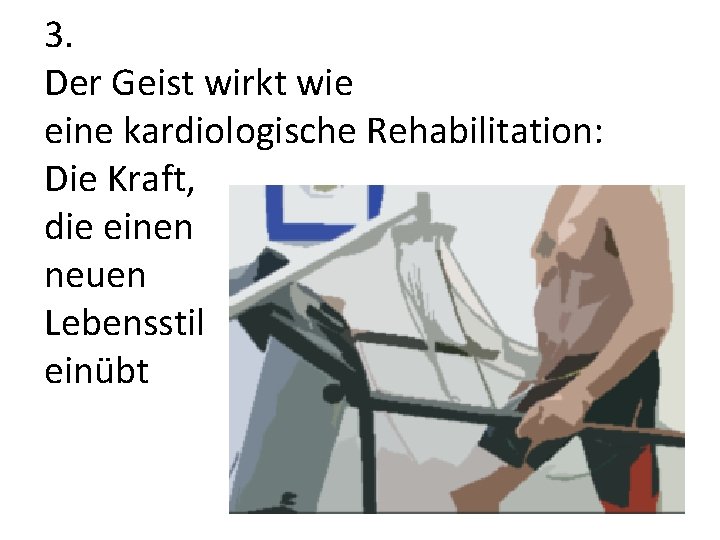 3. Der Geist wirkt wie eine kardiologische Rehabilitation: Die Kraft, die einen neuen Lebensstil