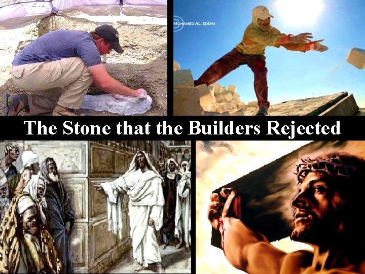 The Stone that the Builders Rejected 