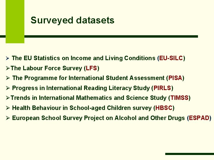 Surveyed datasets Ø The EU Statistics on Income and Living Conditions (EU-SILC) ØThe Labour