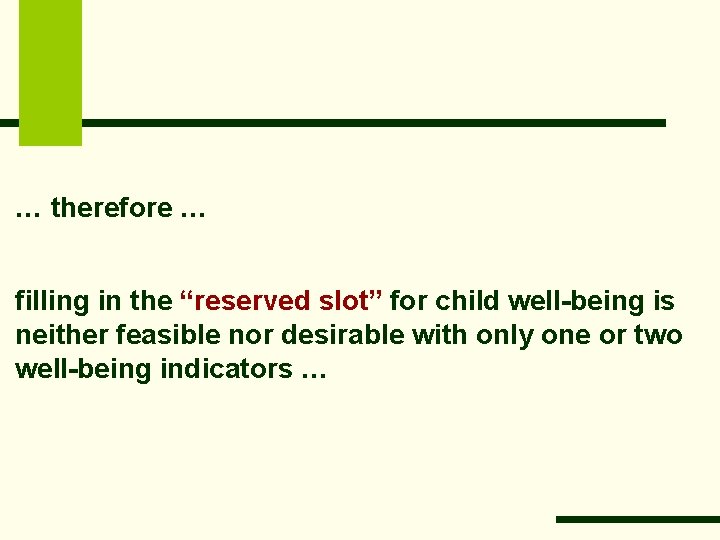 … therefore … filling in the “reserved slot” for child well-being is neither feasible