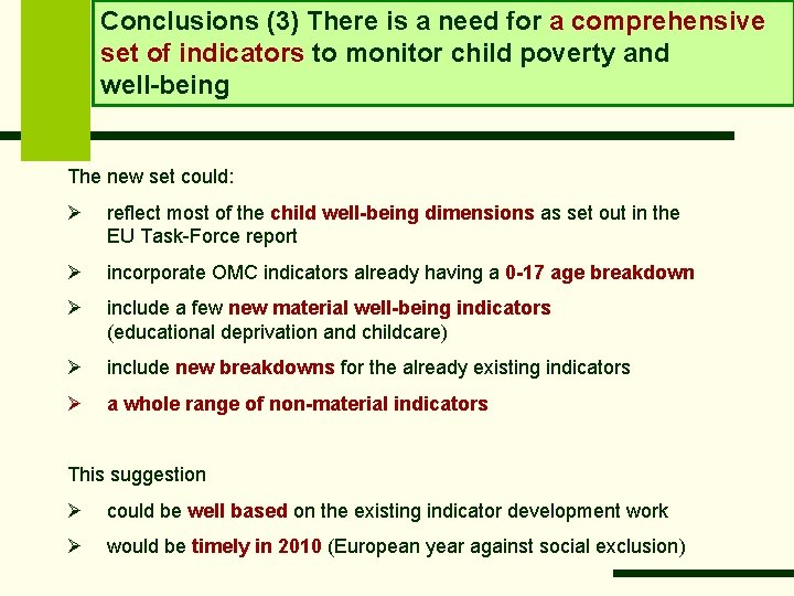 Conclusions (3) There is a need for a comprehensive set of indicators to monitor