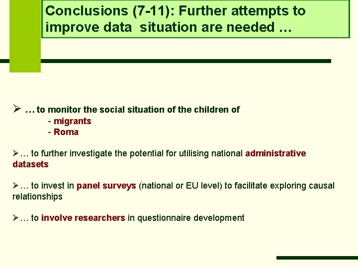 Conclusions (7 -11): Further attempts to improve data situation are needed … Ø …