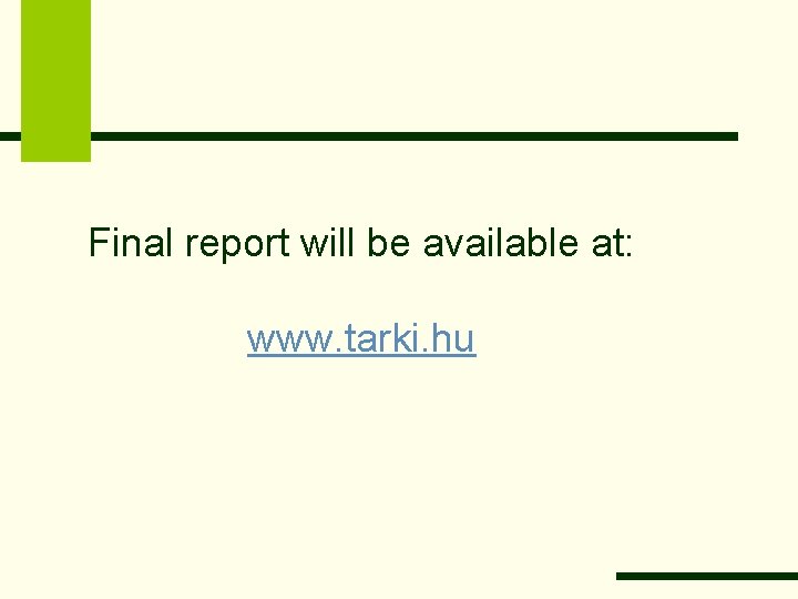 Final report will be available at: www. tarki. hu 