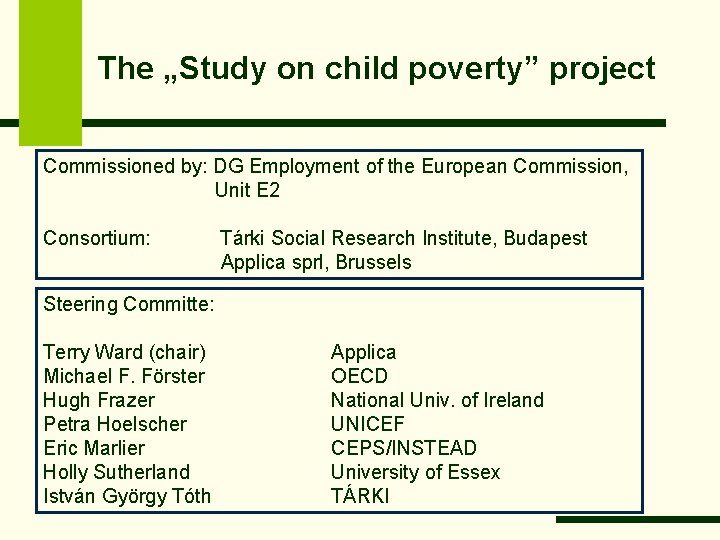 The „Study on child poverty” project Commissioned by: DG Employment of the European Commission,