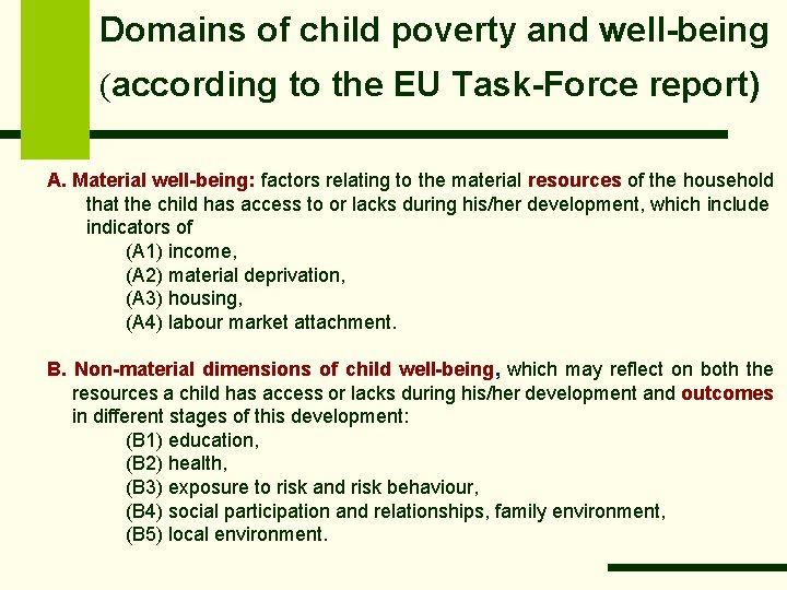 Domains of child poverty and well-being (according to the EU Task-Force report) A. Material